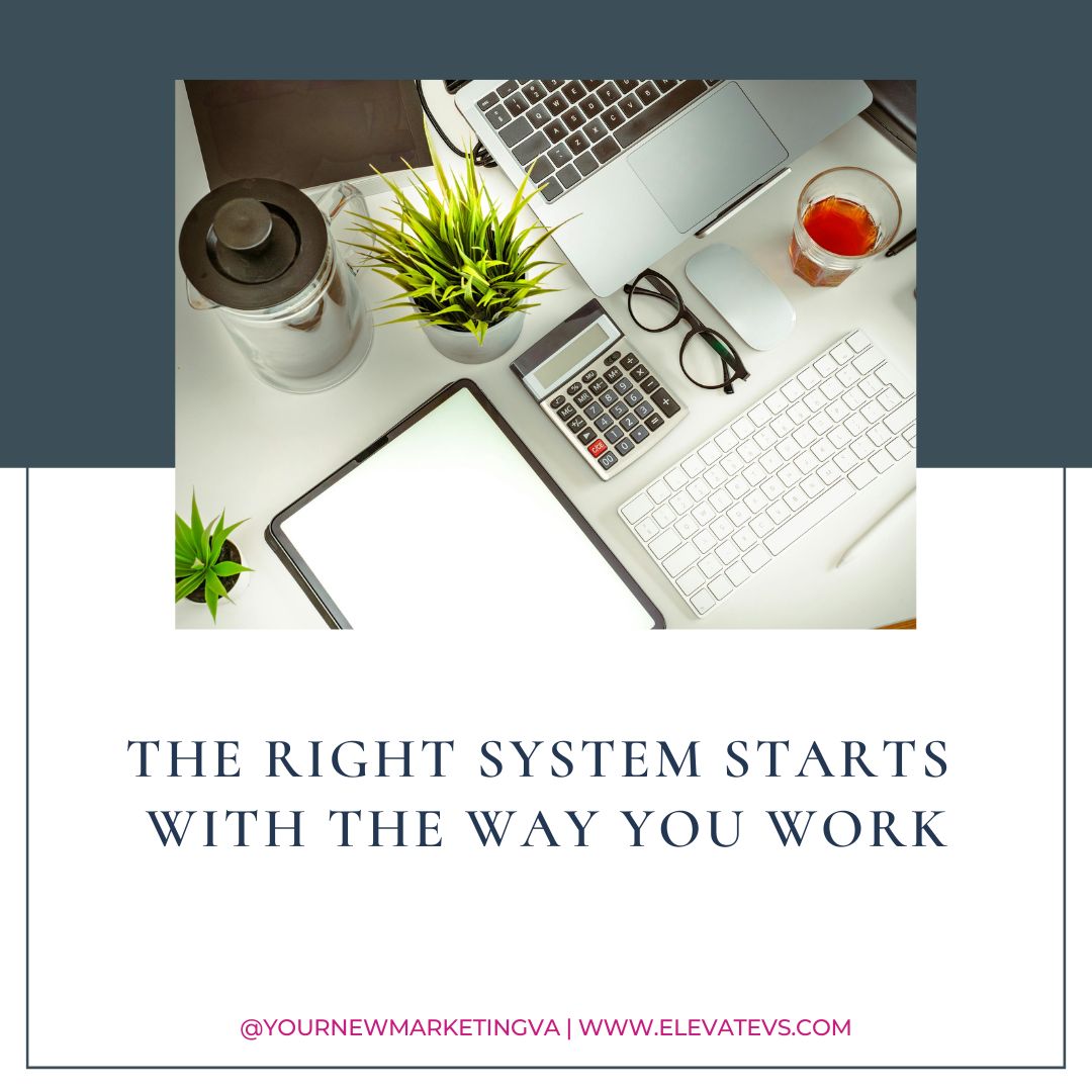The Right System Starts With the Way You Work
